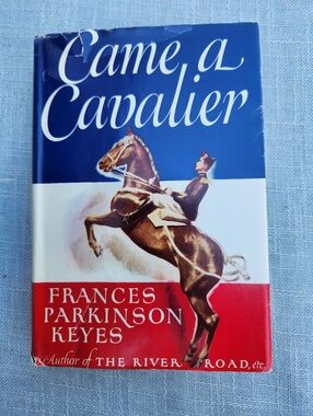1947 First Edition Novel- Came A Cavalier